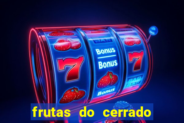 frutas do cerrado de a a z